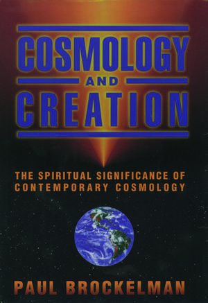 Cosmology and Creation: The Spiritual Significance of Contemporary Cosmology de Paul Brockelman