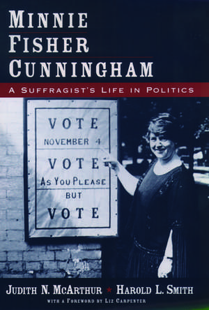 Minnie Fisher Cunningham: A Suffragist's Life in Politics de Judith N. McArthur