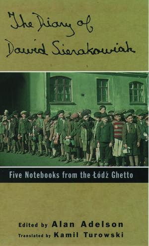 The Diary of Dawid Sierakowiak: Five Notebooks from the Lodz Ghetto de Dawid Sierakowiak