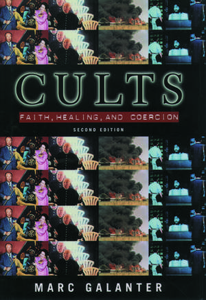 Cults: Faith, Healing and Coercion de Marc Galanter