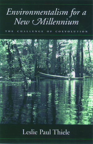 Environmentalism for a New Millennium: The Challenge of Coevolution de Leslie Paul Thiele