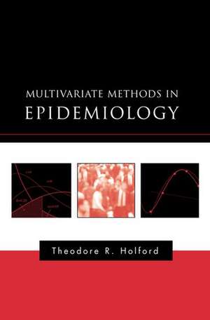 Multivariate Methods in Epidemiology de Theodore R. Holford