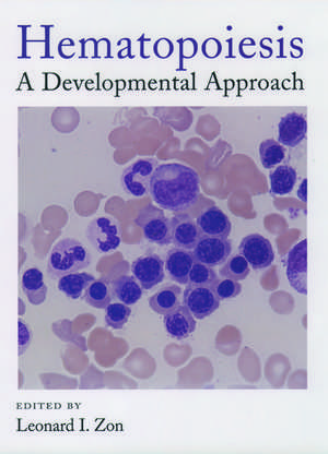 Hematopoiesis: A Developmental Approach de Leonard I. Zon