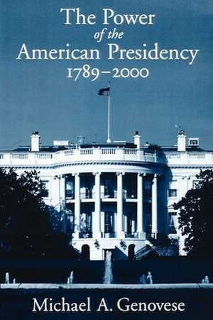 The Power of the American Presidency, 1789-2000 de Michael A. Genovese