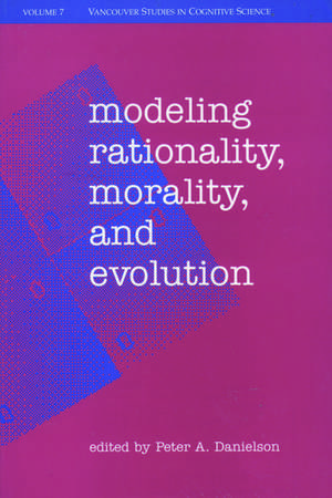 Modeling Rationality, Morality, and Evolution de Peter Danielson