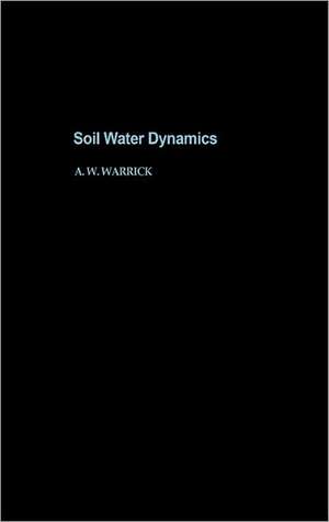 Soil Water Dynamics de Arthur W. Warrick