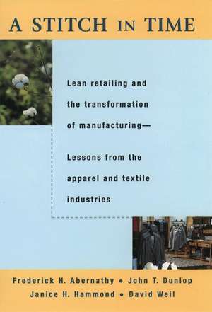 A Stitch in Time: Lean Retailing and the Transformation of Manufacturing - Lessons from the Apparel and Textile Industries de Frederick H. Abernathy