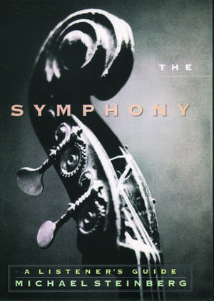 The Symphony: A Listener's Guide de Michael Steinberg