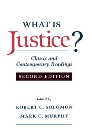 What is Justice?: Classic and Contemporary Readings de Robert C. Solomon