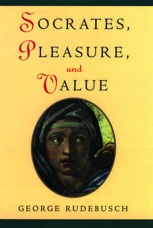 Socrates, Pleasure, and Value de George Rudebusch