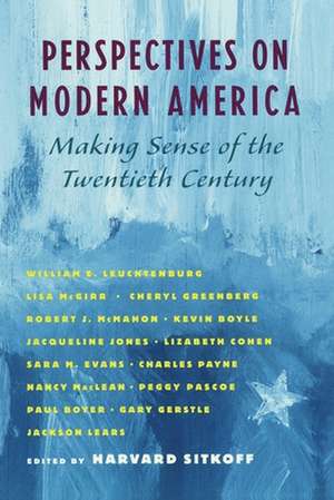 Perspectives on Modern America: Making Sense of the Twentieth Century de Harvard Sitkoff