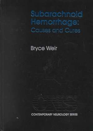 Subarachnoid Hemorrhage: Causes and Cures de Bryce Weir