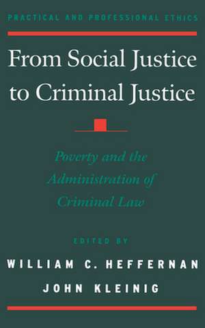 From Social Justice to Criminal Justice: Poverty and the Administration of Criminal Law de William C. Heffernan