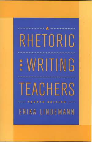 A Rhetoric for Writing Teachers de Erika Lindemann