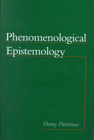 Phenomenological Epistemology de Henry Pietersma