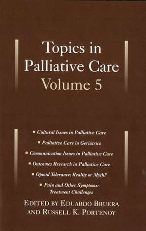 Topics in Palliative Care, Volume 5 de Eduardo Bruera