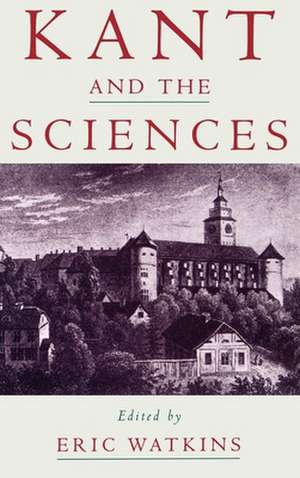 Kant and the Sciences de Eric Watkins