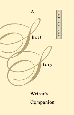 A Short Story Writer's Companion de Tom Bailey