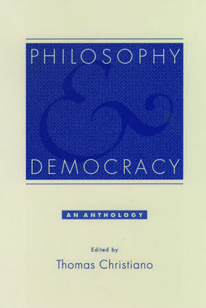 Philosophy and Democracy: An Anthology de Thomas Christiano