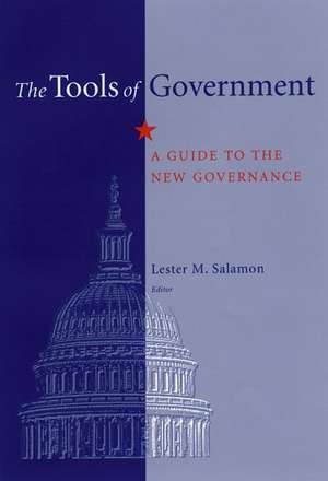 The Tools of Government: A Guide to New Governance de Lester M. Salamon