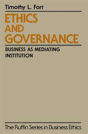 Ethics and Governance: Business as Mediating Institution de Timothy L. Fort