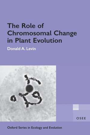 The Role of Chromosomal Change in Plant Evolution de Donald A. Levin