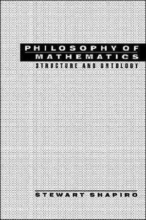 Philosophy of Mathematics: Structure and Ontology de Stewart Shapiro