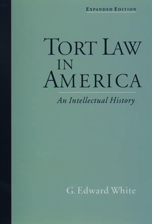 Tort Law in America: An Intellectual History de G. Edward White