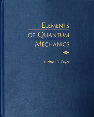 Elements of Quantum Mechanics de Michael D. Fayer