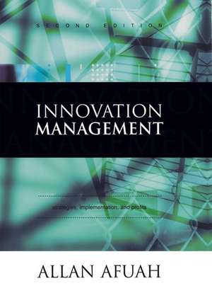 Innovation Management: Strategies, Implementation, and Profits de Allan Afuah