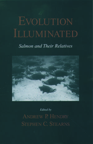 Evolution Illuminated: Salmon and Their Relatives de Andrew P. Hendry