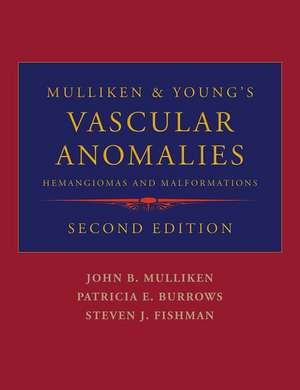 Mulliken and Young's Vascular Anomalies: Hemangiomas and Malformations de John B. Mulliken