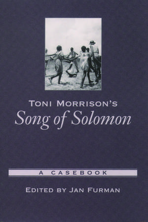 Toni Morrison's Song of Solomon: A Casebook de Jan Furman