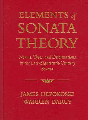 Elements of Sonata Theory: Norms, Types, and Deformations in the Late-Eighteenth-Century Sonata de James Hepokoski