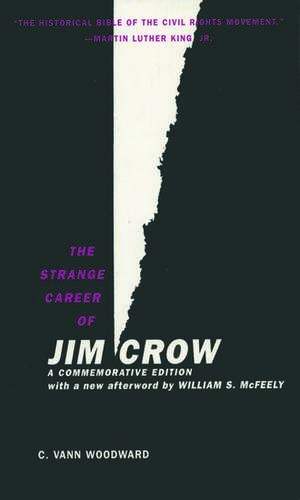 The Strange Career of Jim Crow: A Commemorative Edition with a new afterword by William S. McFeely de C. Vann Woodward