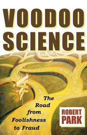 Voodoo Science de Robert L. Park