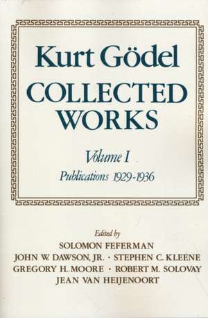 Kurt Gödel: Collected Works: Volume I: Publications 1929-1936 de Kurt Gödel