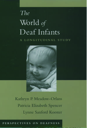 The World of Deaf Infants: A Longitudinal Study de Kathryn P. Meadow-Orlans