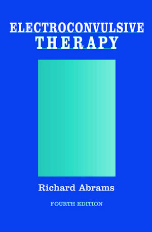 Electroconvulsive Therapy de Richard Abrams