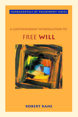 A Contemporary Introduction to Free Will de Rober Tkane