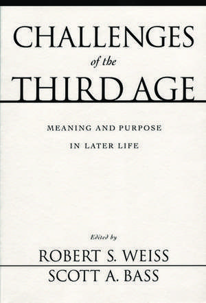 Challenges of the Third Age: Meaning and Purpose in Later Life de Robert S. Weiss