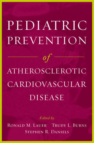 Pediatric Prevention of Atherosclerotic Cardiovascular Disease de Ronald M. Lauer