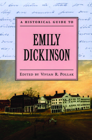 A Historical Guide to Emily Dickinson de Vivian R. Pollak