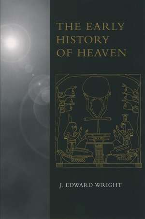 The Early History of Heaven de J. Edward Wright