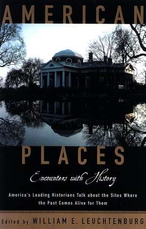 American Places: Encounters with History de William E. Leuchtenburg