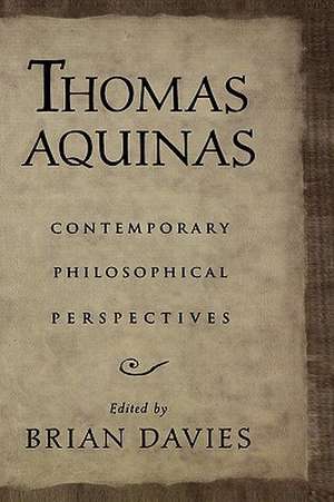 Thomas Aquinas: Contemporary Philosophical Perspectives de Brian Davies