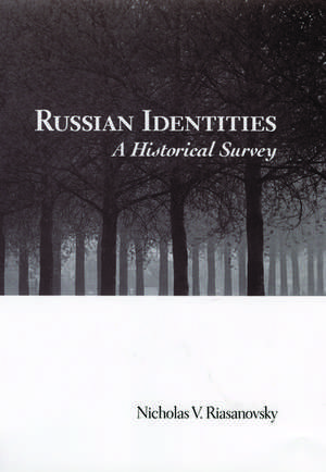 Russian Identities: A Historical Survey de Nicholas V. Riasanovsky