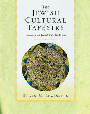 The Jewish Cultural Tapestry: International Jewish Folk Traditions de Steven M. Lowenstein