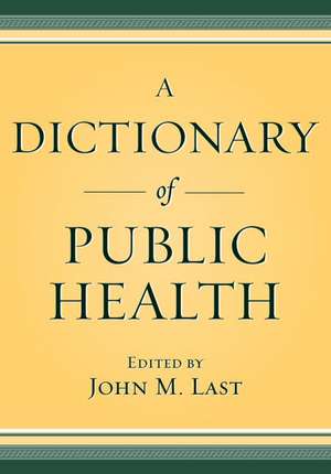 A Dictionary of Public Health de John M. Last