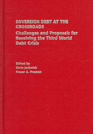 Sovereign Debt at the Crossroads: Challenges and Proposals for Resolving the Third World Debt Crisis de Chris Jochnick